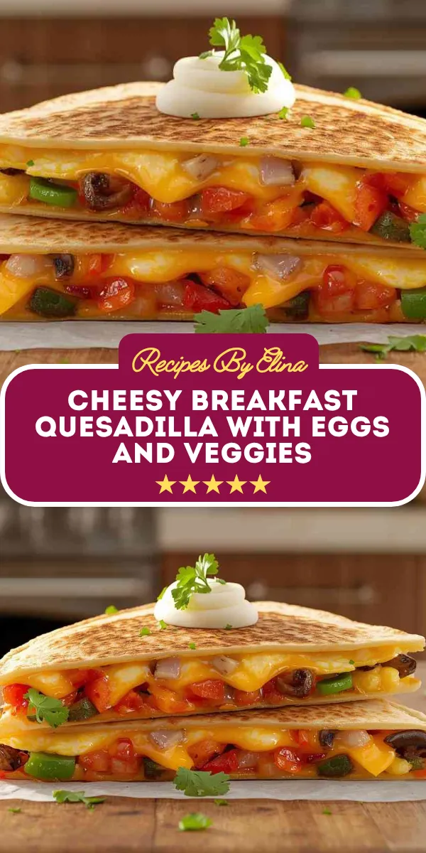 Cheesy Breakfast Quesadilla with Eggs and Veggies