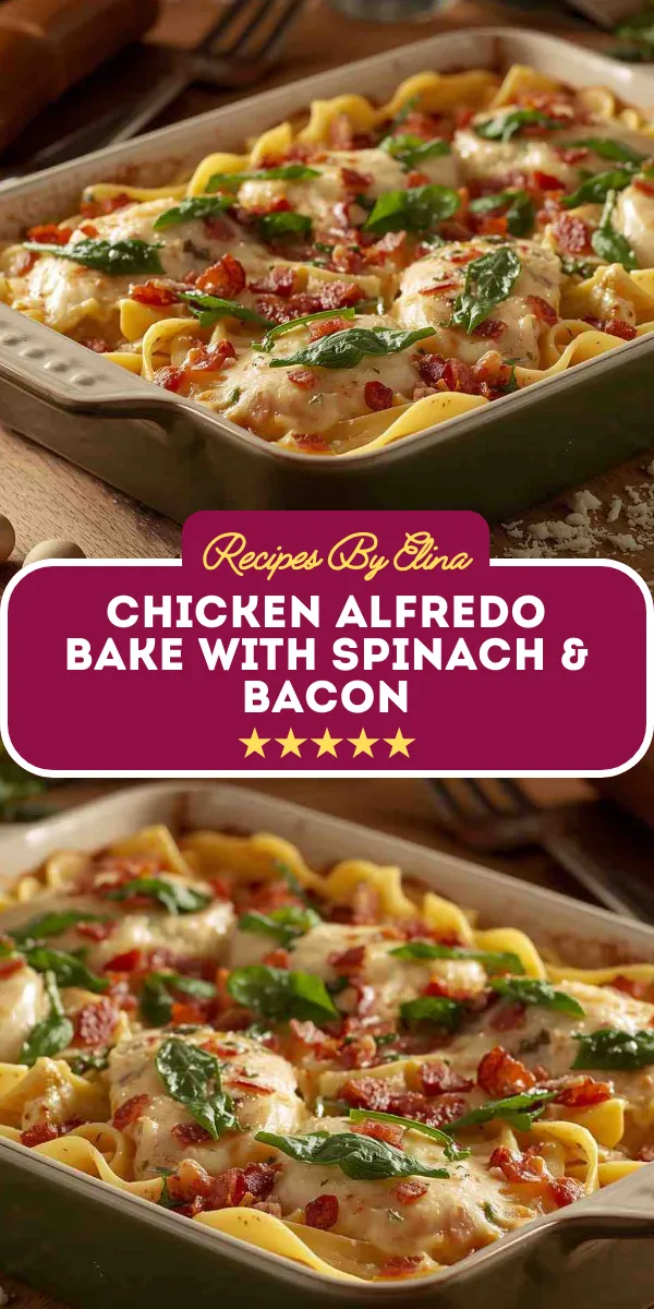 Chicken Alfredo Bake with Spinach & Bacon