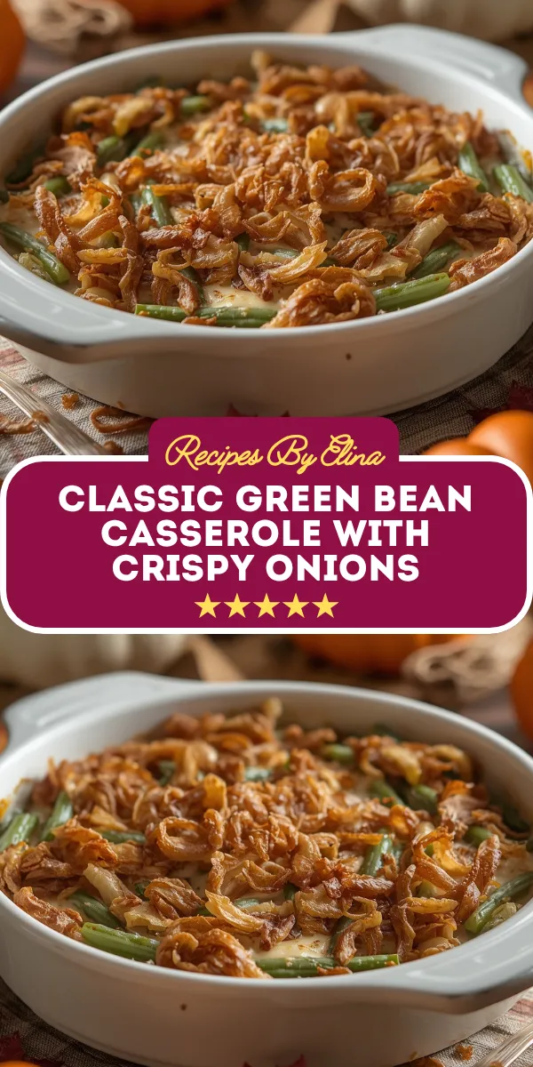 Classic Green Bean Casserole with Crispy Onions
