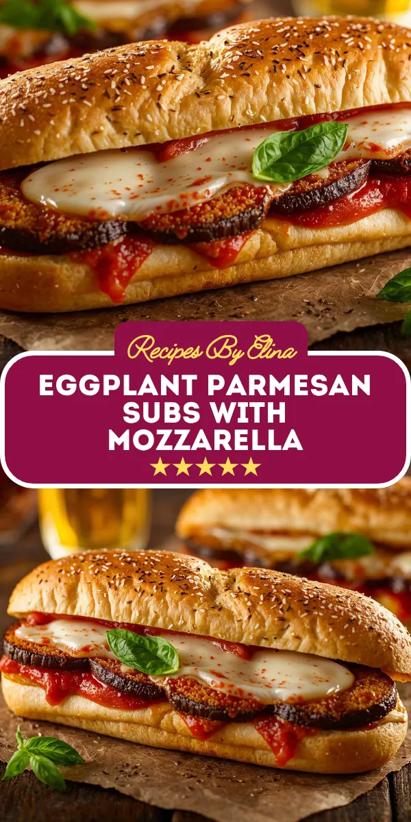 Eggplant Parmesan Subs with Mozzarella