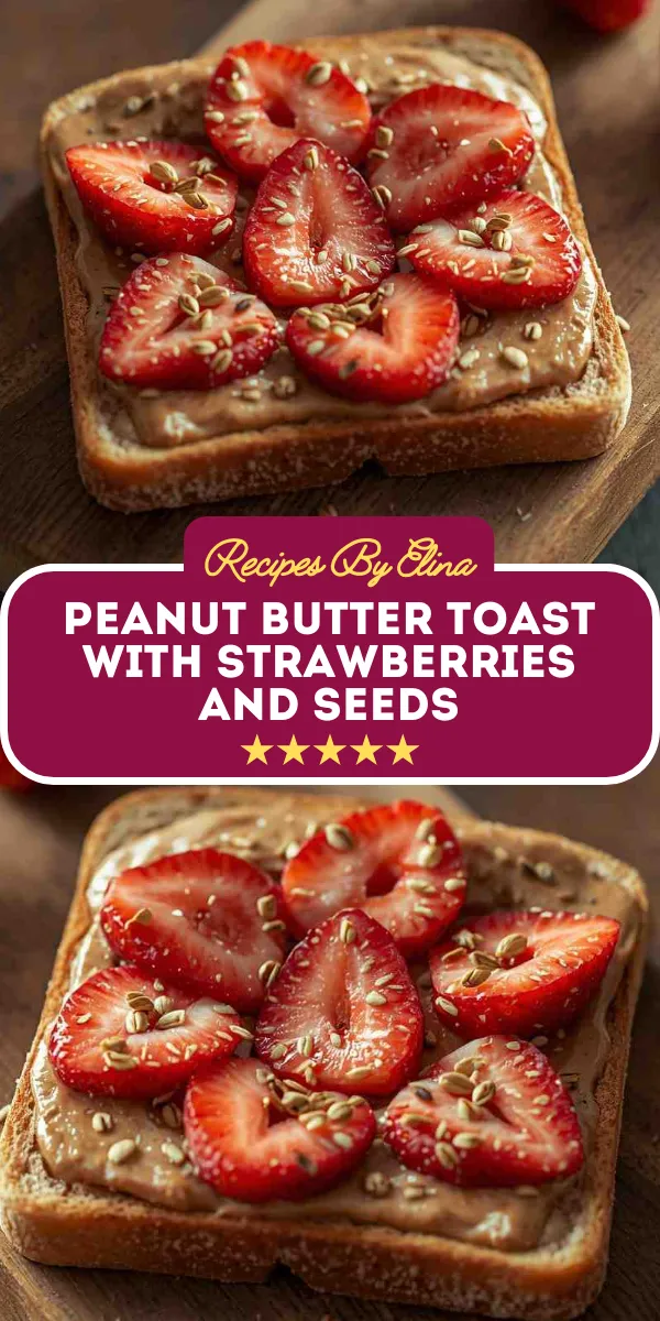 Peanut Butter Toast with Strawberries and Seeds