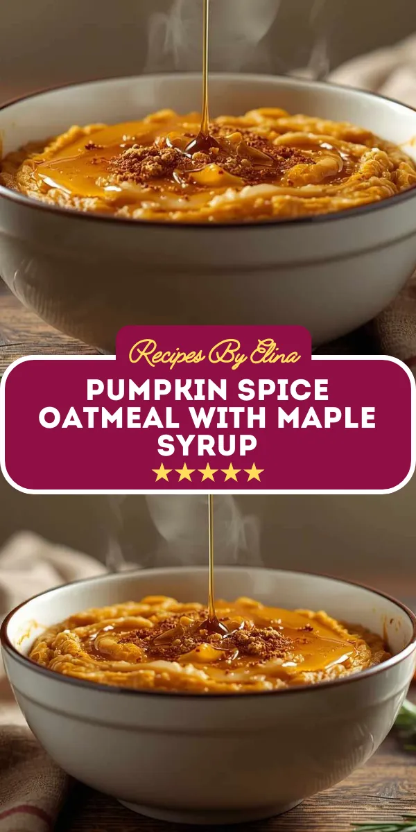Pumpkin Spice Oatmeal with Maple Syrup